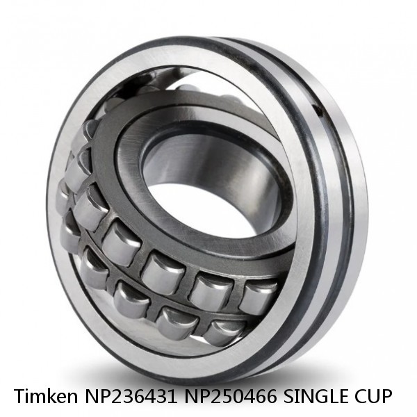 NP236431 NP250466 SINGLE CUP Timken Spherical Roller Bearing