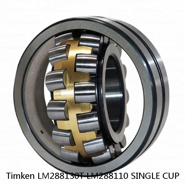 LM288130T LM288110 SINGLE CUP Timken Spherical Roller Bearing
